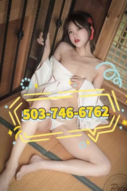 😍😍503-746-6762🍎New Asian girl💗Sweet💗Sexy💗Cute💗✅✅Best massage✅✅Clean room